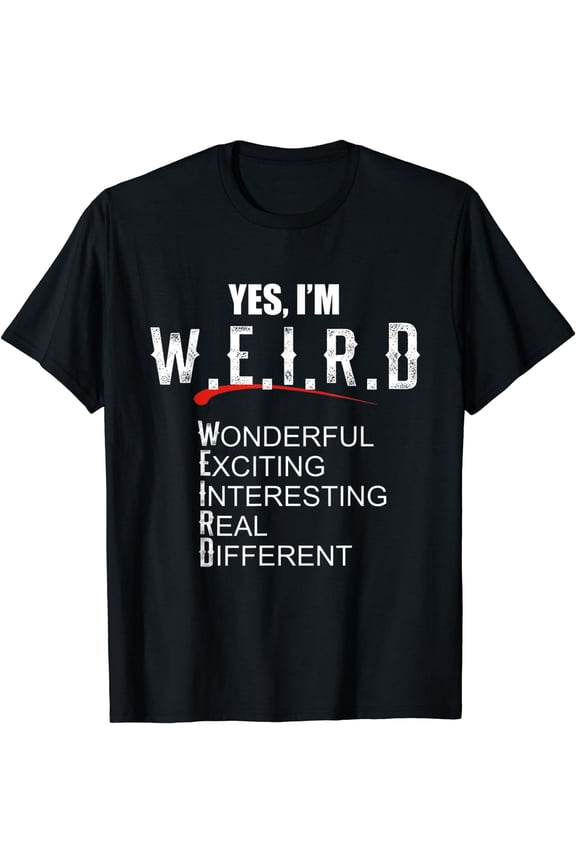 Gift for Sarcasm Lover Yes I'm WEIRD Funny Sarcastic T-Shirt Black 2X-Large