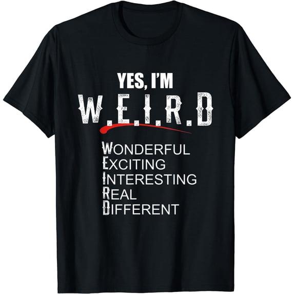 Gift for Sarcasm Lover Yes I'm WEIRD Funny Sarcastic T-Shirt Black Small