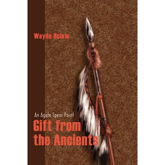 Gift from the Ancients: An Agate Spear Point, (Paperback)