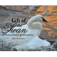 thumbnail image 1 of Gift of the Swan: The Swans of Swan Lake Iris Gardens, (Hardcover), 1 of 1