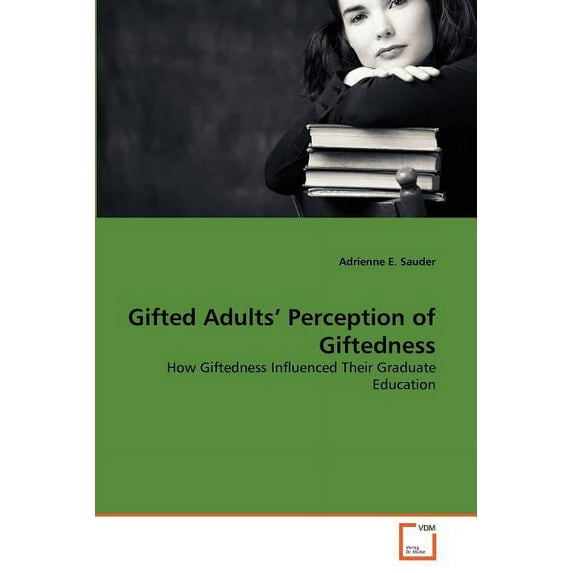 Gifted Adults' Perception of Giftedness (Paperback)