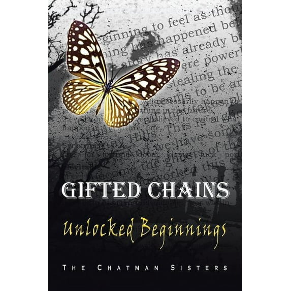 Gifted Chains: Unlocked Beginnings (Paperback) by The Chatman Sisters