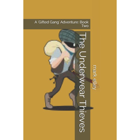 Gifted Gang Adventures: The Underwear Thieves (Paperback)