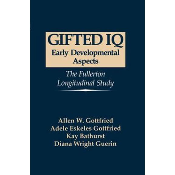 Pre-Owned Gifted IQ: Early Developmental Aspects - The Fullerton Longitudinal Study (Hardcover) 0306446839 9780306446832