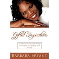 thumbnail image 1 of Pre-Owned Gifted Inspirations: An Inspirational Treasury of Writings to Transform Your Thinking about Your (Paperback) by Barbara Bryant, 1 of 1