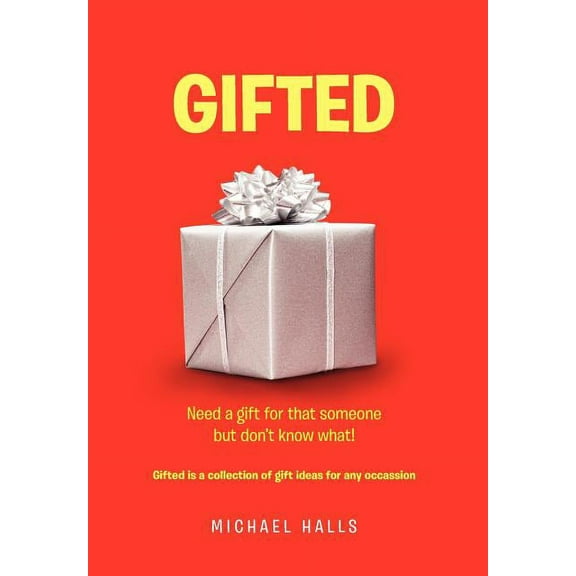 Gifted: Need something for that someone but don't know what ! (Hardcover)
