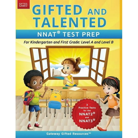 Gifted and Talented NNAT Test Prep: NNAT2 / NNAT3 Level A and Level B - For Kindergarten and First Grade, (Paperback)