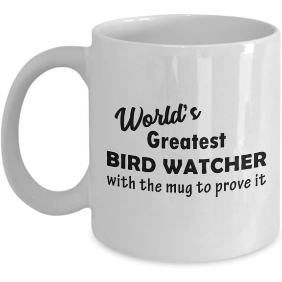 Gifts for Bird Watcher Coffee Mug Tea Cup - Bird Lover Birdwatching Birding Recreational Hobby Hobbyist Twitcher Funny Cute Gag Appreciation Idea Recognition Award Reward - Worlds Greatest MugtoProve