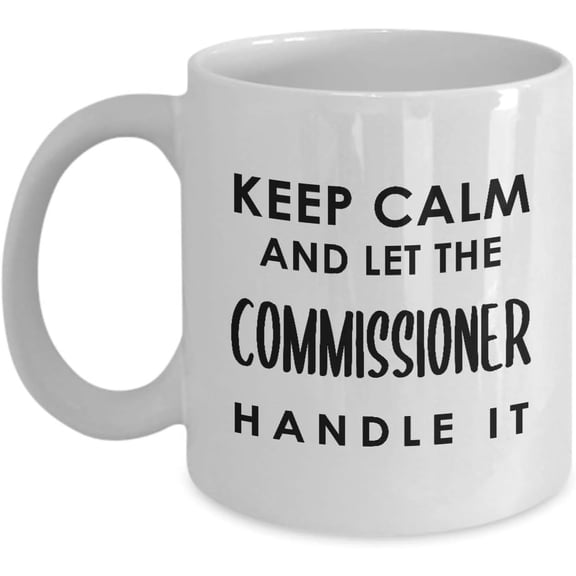 Gifts for Commissioner Coffee Mug Tea Cup - Member of a Commission Senior Official Deputy Elected County Government Football Commish Funny Cute Gag Idea - Keep Calm and Handle It