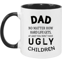 Gifts for Dad Mug 11Oz Dad Coffee Mug at Least You Don't Have Ugly Children Mug Dad Gifts from Daughter Son Funny Dad Gifts,Christmas Gifts,Birthday Gifts for Dad Funny Fathers' Day Gifts