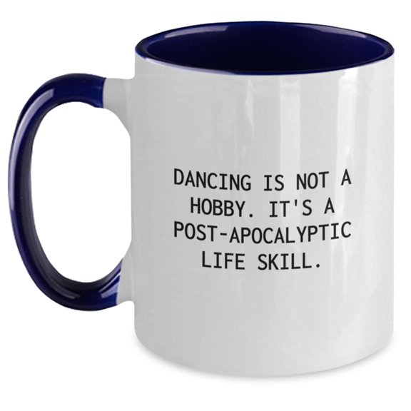 Gifts for Dancing Lovers, Funny Two Tone Coffee Mugs, Graduation Unique Gifts from Friends, 'Dancing Is Not A Hobby. It's A Post-apocalyptic Life Skill.' Mug
