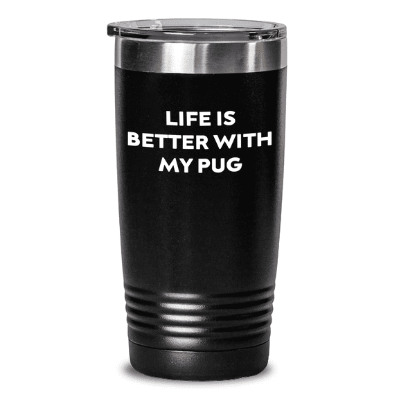 Gifts from Family, Life Is Better With My Pug, Pug Dog Tumbler, Unique Mother's Day Unique Gifts for Pug Dog Lovers, black color, 20oz or 30oz capacity (170 characters)