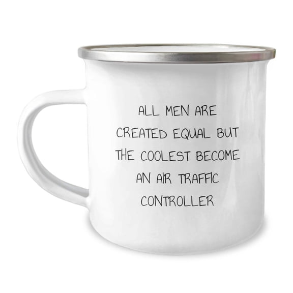Gifts from Friends and Family for the Air Traffic Controller, A Funny Quote 'All Men Are Created Equal But The Coolest Become An Air Traffic Controller' on a Unique Camping Mug