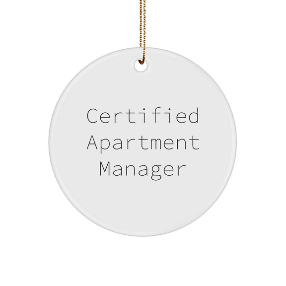 Gifts from Friends, Inspirational Quote Certified Apartment Manager, Christmas Circle Ornament for Apartment Manager Gifts, Lightweight MDF Ornament with Gold Cord