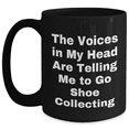 thumbnail image 1 of Gifts from Friends for Shoe Collecting Enthusiasts - Funny Black Coffee Mug, 'The Voices In My Head Are Telling Me To Go Shoe Collecting' - Mother's Day Unique Gifts, 1 of 4