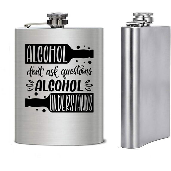 Gifts Infinity 8 Oz. Funny Qoutes Sayings Stainless Steel Flask ALCOHOL DON’T ASK QUESTION ALCOHOL UNDERSTANDS (FL-3)