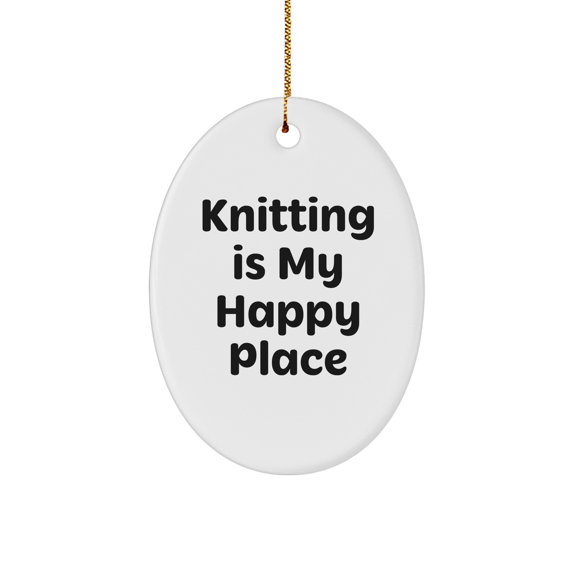 Gifts from Knitting Enthusiasts - 'Knitting Is My Happy Place' Oval Ornament, White, Christmas Unique Gifts for Knitting Lovers, Men, Women, Friends, Coworkers, Family