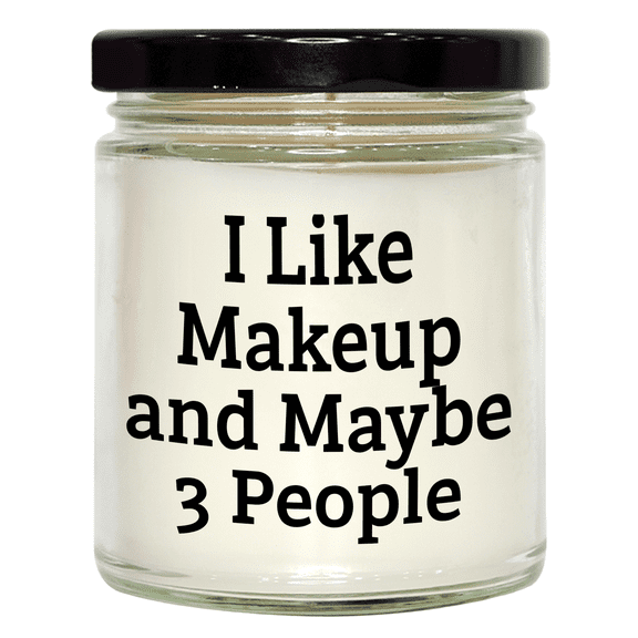 Gifts from Men to Makeup Lovers on Mother's Day - I Like Makeup And Maybe 3 People Funny Quote 9oz Vanilla Soy Candle, Made with Soy Wax for Clean Burning, Black Lid, Sublimation Printed Label
