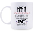 thumbnail image 1 of Gifts for Mom from Daughter - At Least You Don''t Have Ugly Daughters Mug - Funny Coffee Mugs for Mom Mother''s Day Gifts Birthday Gifts for Mom - 11 oz (UGLY DAUGHTERS), 1 of 6