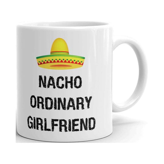 Gifts Nacho Ordinary Girlfriend Coffee Tea Ceramic Mug Office Work Cup Gift 11 oz
