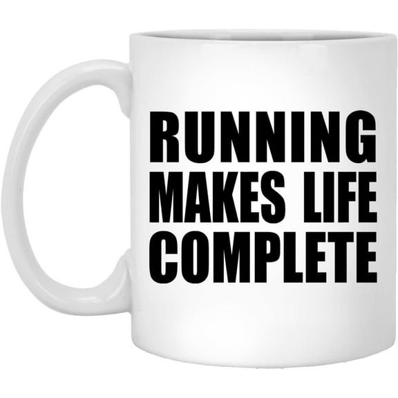 Gifts, Running Makes Life Complete, 11oz White Coffee Mug Ceramic Tea-Cup Drinkware with Handle, for Birthday Anniversary Mom Dad Parents Fathers Mothers Day Party, to Men Women Him Her