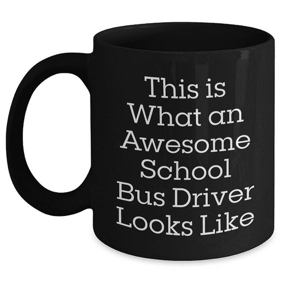 Gifts from School Bus Driver Friends, Awesome School Bus Driver Mugs for Mother's Day, This Is What An Awesome School Bus Driver Looks Like, School Bus Driver Appreciation