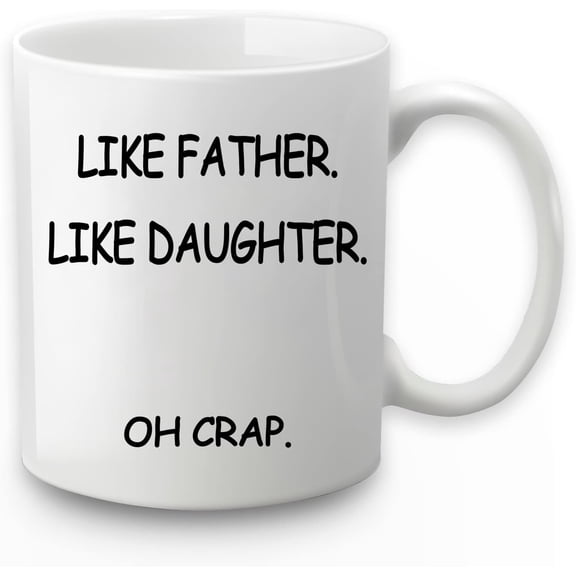 Gifts for Father from Daughter, Like Father Like Daughter Oh Crap Mug, Birthday Father''s Day Gifts for Father from Daughter Son Kids 11 Ounce White