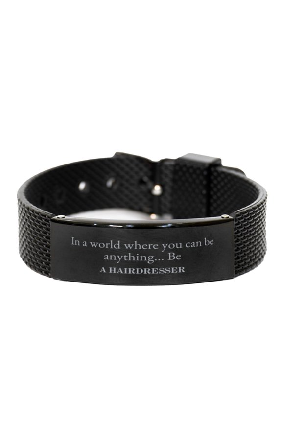 Gifts for Hairdresser, In a world where you can be anything, Appreciation Birthday Black Shark Mesh Bracelet for Men, Women, Friends, Coworkers