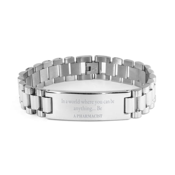 Gifts for Pharmacist, In a world where you can be anything, Appreciation Birthday Ladder Stainless Steel Bracelet for Men, Women, Friends, Coworkers