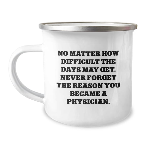 Gifts from Family for Physicians - 'No Matter How Difficult The Days May Get' Funny Camping Mug, Valentine's Unique Gifts for Doctor Friends