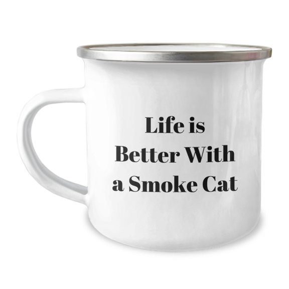 Gifts from Friends and Family, Funny Smoke Cat Camping Mug, Life Is Better With A Smoke Cat, Valentine's Unique Gifts