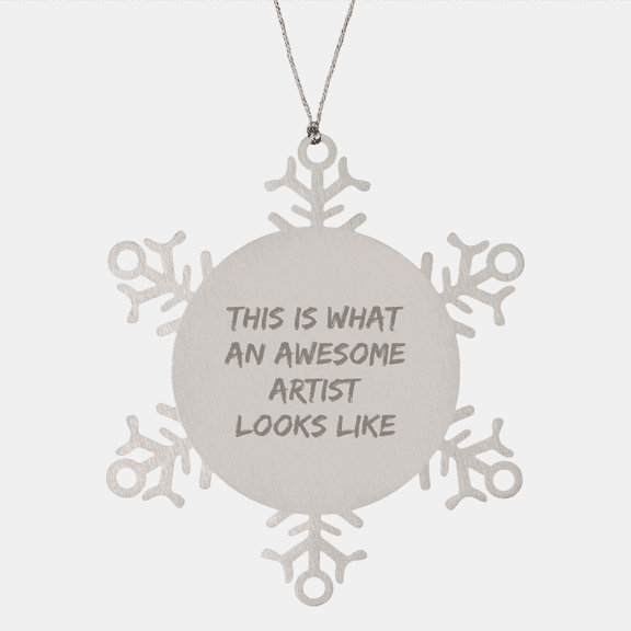 Gifts from Friends for Awesome Artists - Snowflake Ornament, Inspirational Quote, Christmas Unique Presents