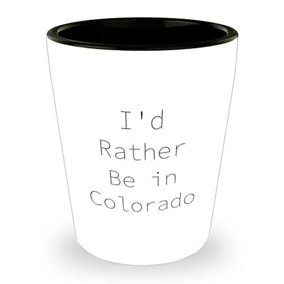 Gifts from Friends for the Ultimate Colorado Enthusiast - I'd Rather Be In Colorado Shot Glass, Father's Day Unique Gifts, Colorado Gifts