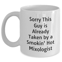 Gifts from Friends to Mixologists, Sorry This Guy Is Already Taken By A Smokin' Hot Mixologist Funny Coffee Mug, Father's Day Unique Gifts