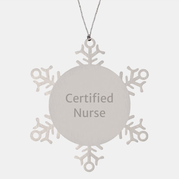 Gifts from Loved Ones for Nurses - Funny Quote Snowflake Ornament, Certified Nurse Christmas Unique Gift Ideas, Stainless Steel Decorative Keepsake