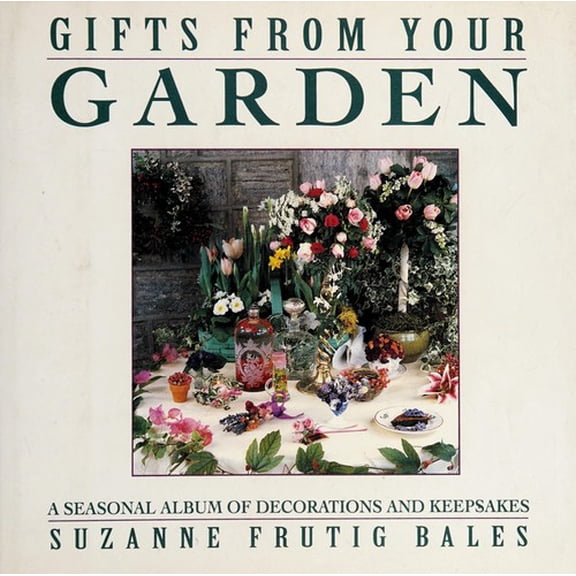 Pre-Owned Gifts from Your Garden : A Seasonal Album of Decorations and Keepsakes (Hardcover) 9780133561555