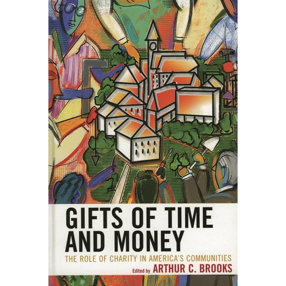 Gifts of Time and Money: The Role of Charity in America's Communities, (Paperback)