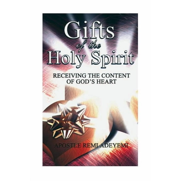 Gifts Of The Holy Spirit: Recieving The Contents of God's Heart, (Paperback)
