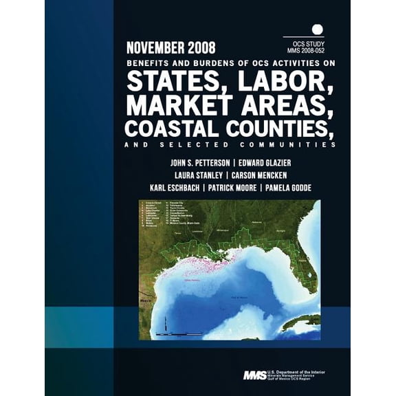 Benefits and Burdens of OCS Activities on States, Labor Market Areas, Coastal Counties, and Selected Communities (Paperback)