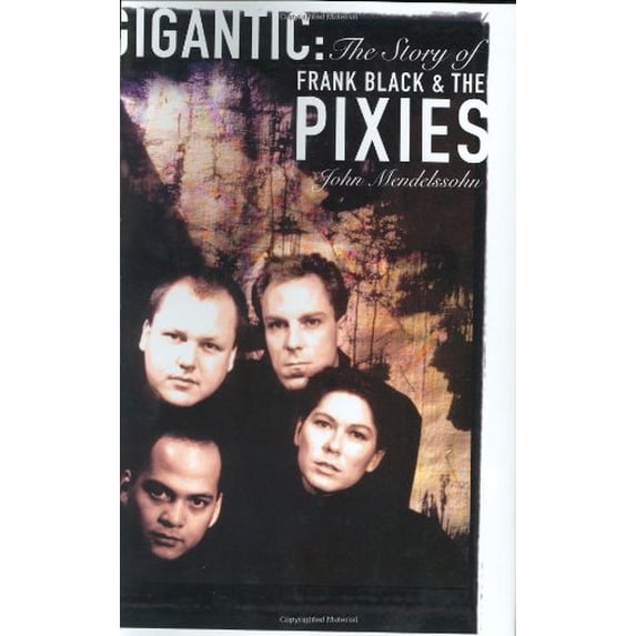 Pre-Owned Gigantic: The Story of Frank Black & the Pixies (Hardcover) 184449490X 9781844494903