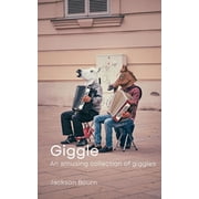 Giggle An amusing collection of giggles Paperback
