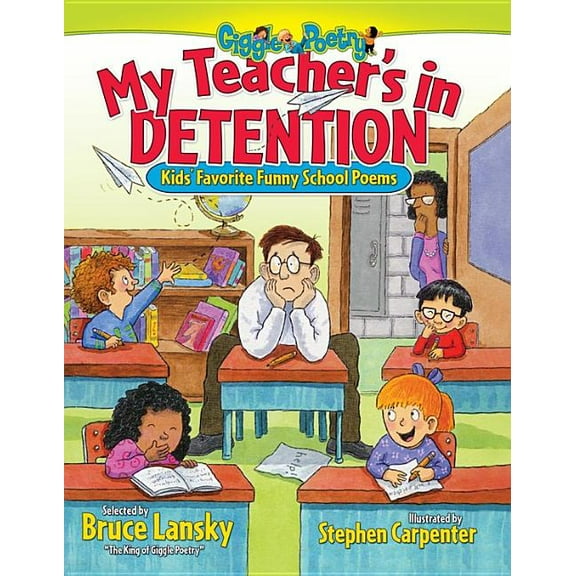 Giggle Poetry My Teacher's in Detention: Kids' Favorite Funny School Poems, (Paperback)