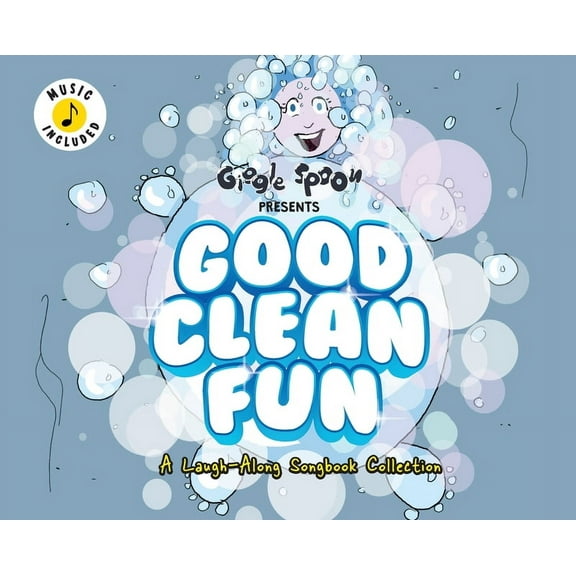 Giggle Spoon Presents Good Clean Fun: A Laugh-Along Songbook Collection, (Hardcover)