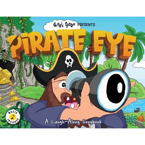 Giggle Spoon Presents Pirate Eye: A Laugh-Along Songbook, (Paperback)