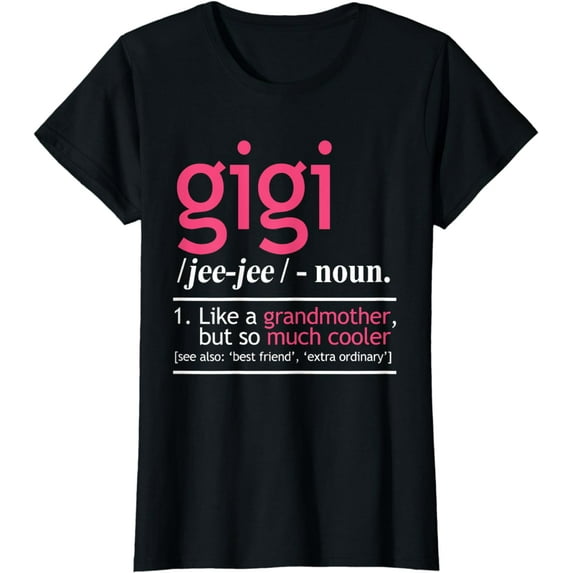 Gigi Like A Grandmother But So Much Cooler Definition Shirt