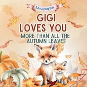 Gigi Loves You More Than All the Autumn Leaves A Heartwarming Fall Picture Book for Grandchildren Sweet Grandma book fo, Paperback