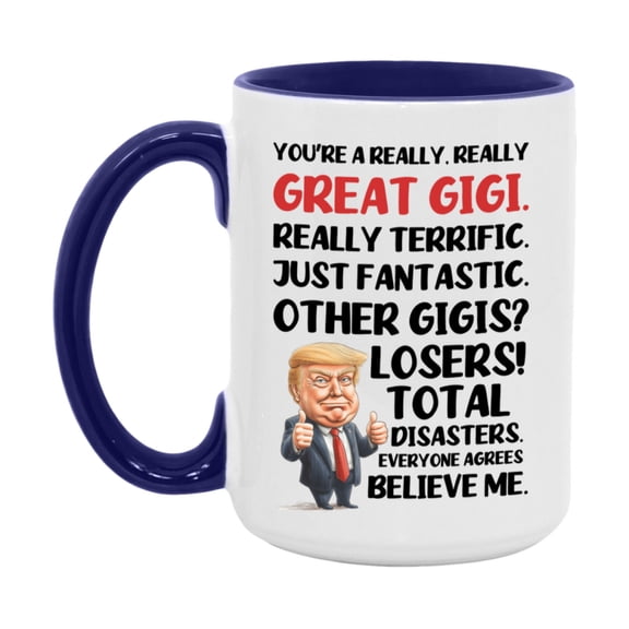 Gigi Trump Mug, Funny Gift Idea For Gigi, 11Oz Or 15Oz Ceramic Coffee Cup