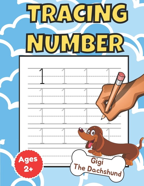 Gigi the Dachshund Tracing Numbers: Learn Numbers For Preschoolers And Kids - Number Tracing Worksheets 1-20, Book 2, (Paperback)