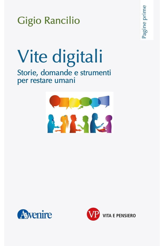 Gigio Rancilio Vite digitali. Storie, domande e strumenti per restare umani (Paperback)