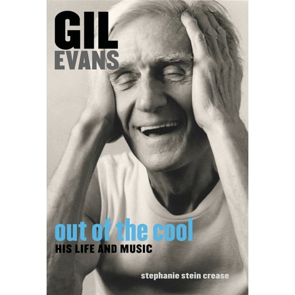 Gil Evans: Out of the Cool: His Life and Music, (Paperback)